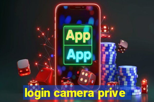 login camera prive